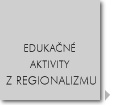 EDUKAČNÉ AKTIVITY Z REGIONALIZMU